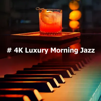 # 4K Luxury Morning Jazz by Relaxing Morning Coffee Jazz