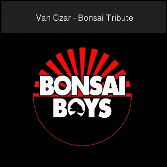 Bonsai Tribute by Van Czar