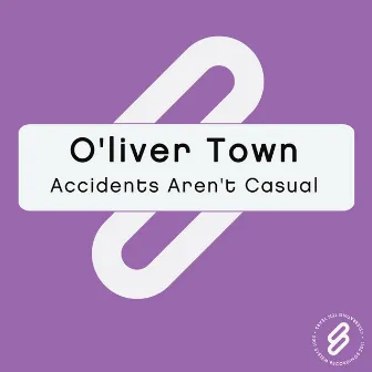 Accidents Aren't Casual by O'liver Town