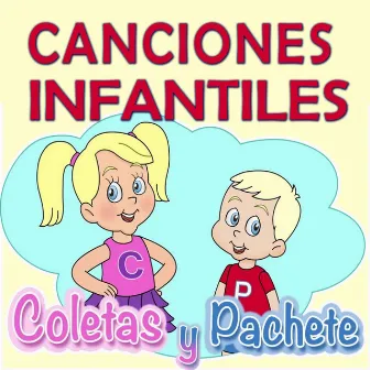 Canciones Infantiles: Coletas y Pachete by Coletas y Pachete