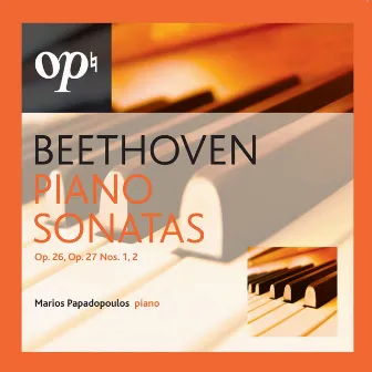 Beethoven Piano Sonatas Op. 26, Op. 27 Nos. 1, 2 by Marios Papadopoulos