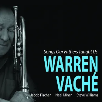 Songs Our Fathers Taught Us by Warren Vaché