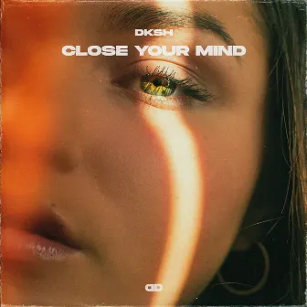 Close Your Mind by DKSH