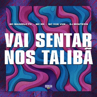 Vai Sentar nos Talibã by MC MAGRELO FG