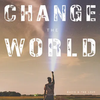 Change the World by Davis & The Love