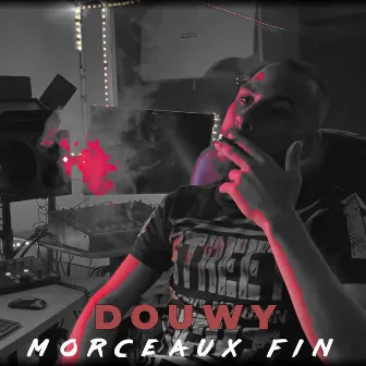 Morceaux fin by Douwy