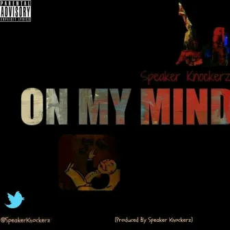 On My Mind by Speaker Knockerz