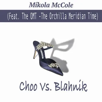 Choo Vs. Blahnik by Mikola McCole