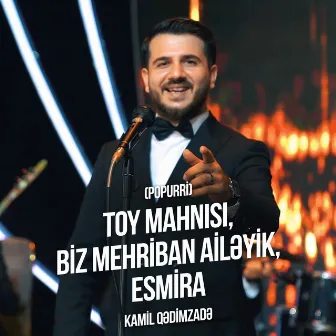 Toy Mahnısı / Biz Mehriban Ailəyik / Esmira (Popurri) by Unknown Artist