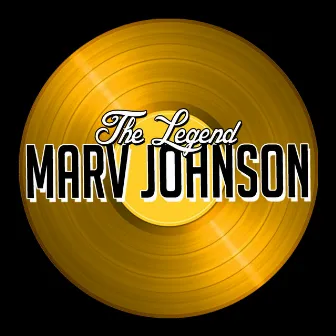 The Legend Marv Johnson by Marv Johnson