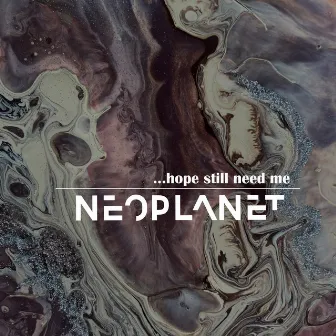 Hope Still Need Me by Neoplanet