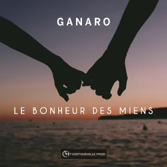 Le bonheur des miens by Ganaro