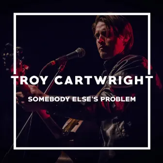 Somebody Else's Problem by Troy Cartwright