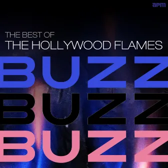 Buzz Buzz Buzz - Best of the Hollywood Flames by The Hollywood Flames