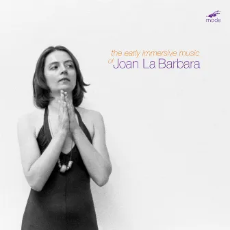 Joan La Barbara: Early Immersive Music by Joan La Barbara