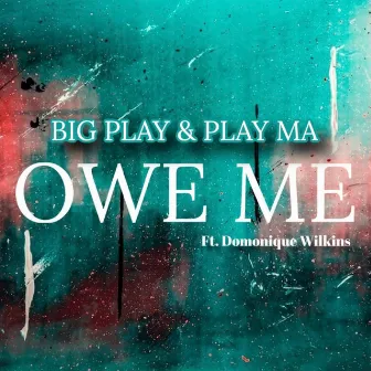 Owe Me by Big Play