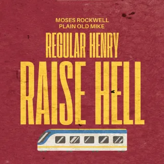 Raise Hell by Moses Rockwell