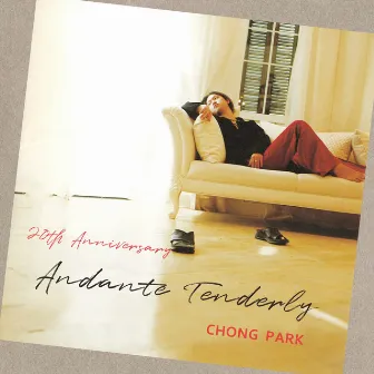 Andante Tenderly (20TH anniversary) by Chong Park