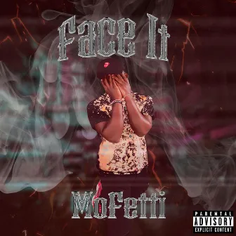 Face It by MoFetti