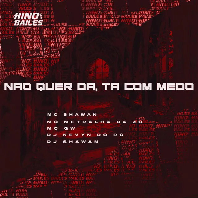 Não Quer Da, Ta Com Medo