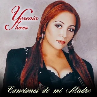 Canciones de mi Madre by Yesenia Flores