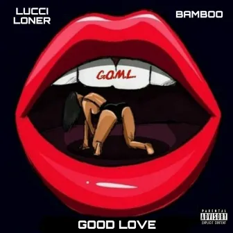 Good Love by Lucci Loner