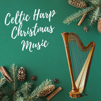 Celtic Harp Christmas Music: Relaxing Songs for Creating Memories, Irish Christian Tracks by Christmas Evangelists