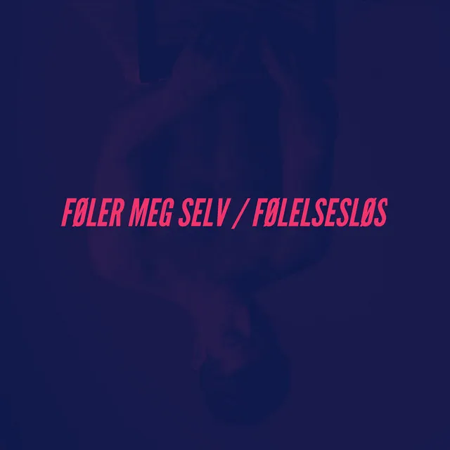 Føler Meg Selv / Følelsesløs