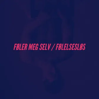 Føler Meg Selv / Følelsesløs by Unge Beirut