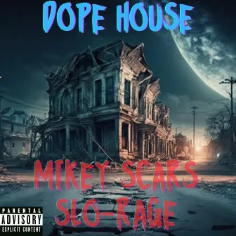 Dope House by Mikey Scars