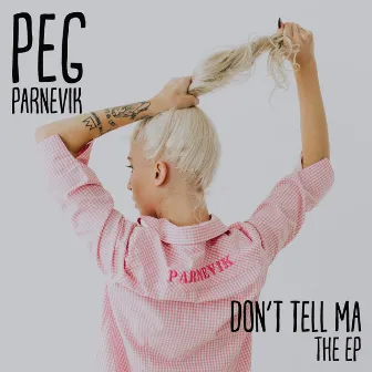 Don't Tell Ma - EP by Peg Parnevik