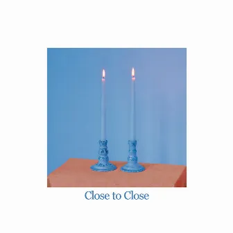 Close to Close by Martha Rose