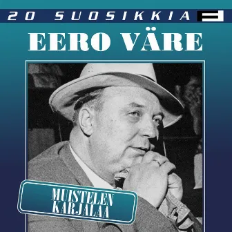 20 Suosikkia / Muistelen Karjalaa by Eero Väre