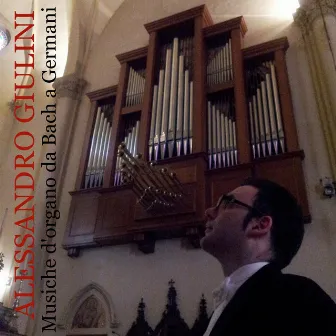 Musiche d'organo da Bach a Germani by Alessandro Giulini