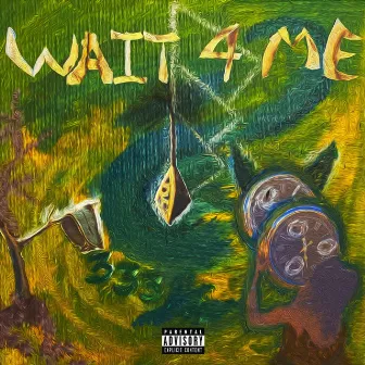 WAIT 4 ME by L3ON