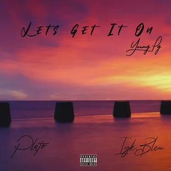 Lets Get It On by Young Pg