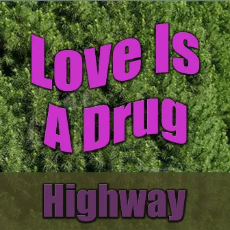 Love Is A Drug by HiGH-WaY