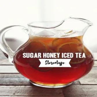 Sugar Honey Iced Tea by Stereotype