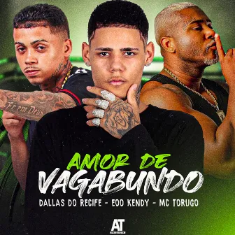 Amor de Vagabundo by Dallas do Recife