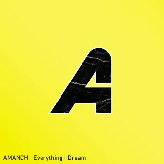 Everything I Dream by Amanch