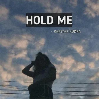 Hold ME by Rapstar Rudra