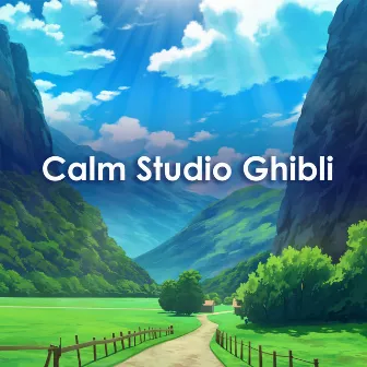 Calm Studio Ghibli by Joe Hisaishi