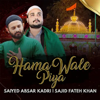 Hama Wale Piya by Saiyed Absar Kadri