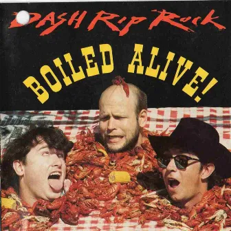 Boiled Alive by Dash Rip Rock