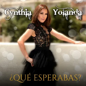 ¿Qué Esperabas? by Cynthia Yolanda