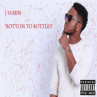 Bottom to Bottles by J-Harm