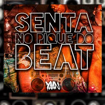 Senta no Pique do Beat by YAAN