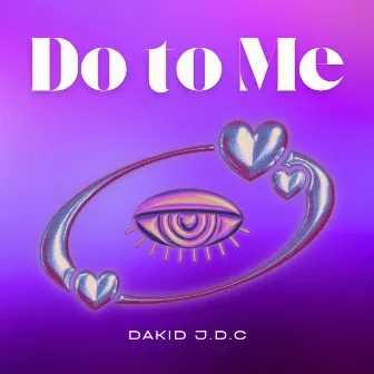 Do To Me by Dakid J.D.C