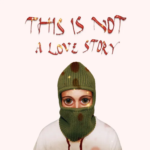 THIS IS NOT A LOVE STORY