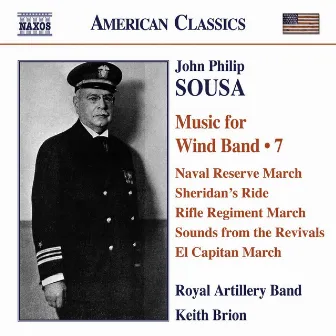 Sousa, J.P.: Music for Wind Band, Vol. 7 by Royal Artillery Band